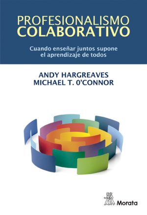 Profesionalismo Colaborativo : Cuando Enseñar Juntos Supone El Aprendi