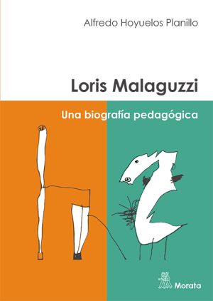 Loris Malaguzzi : Una Biografía Pedagógica