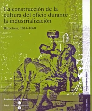 La Construcción De La Cultura Del Oficio Durante La Industrialización
