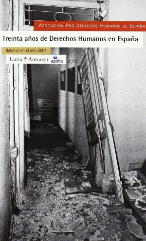 Treinta Años De Derechos Humanos En España : Balance En El Año 2007