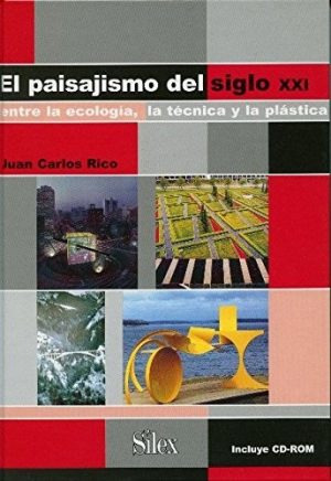 El Paisajismo Del Siglo XXI : Entre La Técnica Y La Plástica