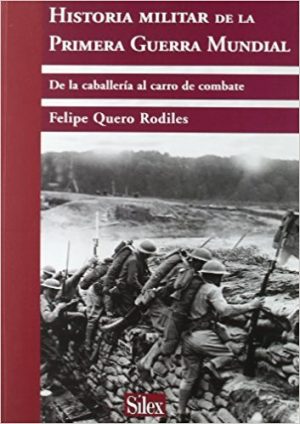 Historia Militar De La Primera Guerra Mundial : De La Trinchera Al Car
