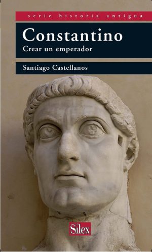 Constantino : Crear Un Emperador