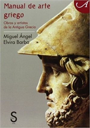 Manual De Arte Griego : Obras Y Artistas De La Antigua Grecia