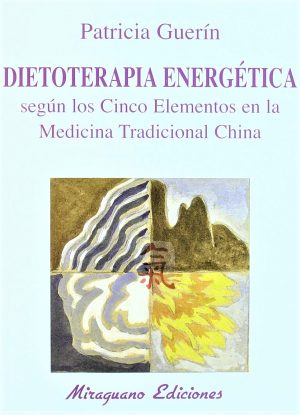 Dietoterapia Energética Según Los Cinco Elementos En La Medicina