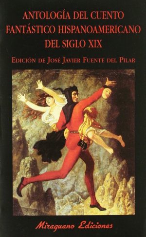 Antología Del Cuento Fantástico Hispanoamericano Del Siglo XIX