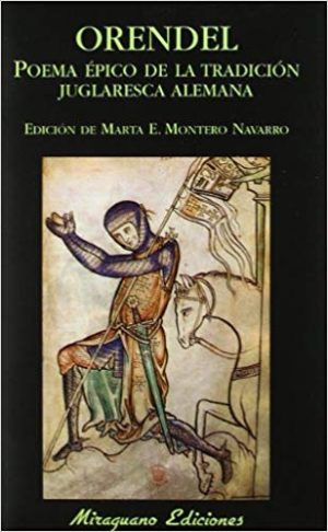 Orendel. Poema Épico De La Tradición Juglaresca Alemana