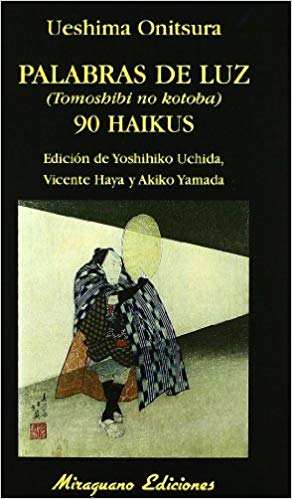 Palabras De Luz = Tomoshibi No Kotoba : 90 Haikus