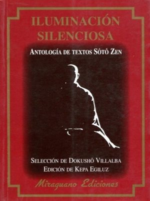 Iluminación Silenciosa : Antología De Textos Soto Zen