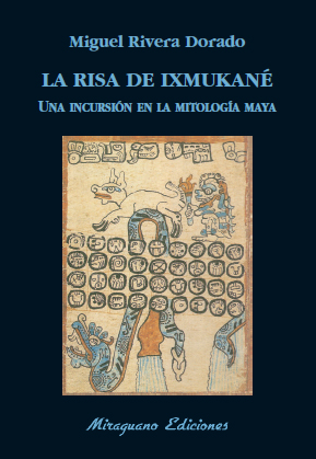 La Risa De Ixmukane : Una Incursión En La Mitología Maya