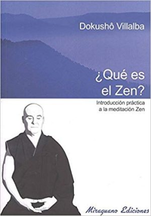 Qué Es El Zen? : Introducción Practica A La Meditación Zen