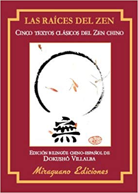 Las Raíces Del Zen : Cinco Textos Clásicos Del Zen Chino
