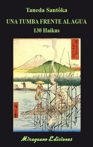Una Tumba Frente Al Agua : 130 Haikus