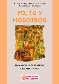 Yo, Tu Y Nosotros : Educando La Sexualidad Y La Afectividad