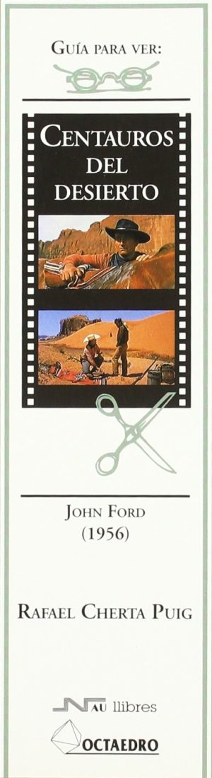 Guía Para Ver Y Analizar : Centauros Del Desierto : John Ford (1956)