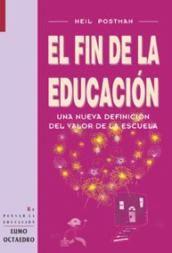 El Fin De La Educación: Una Nueva Definición Del Valor De La Escuela