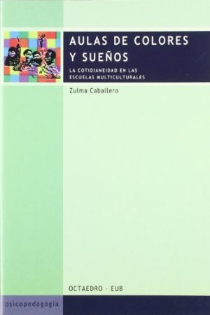 Aulas De Colores Y Sueños: La Cotidianeidad En Las Escuelas Multiculturales