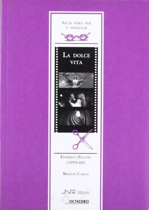 Guía Para Ver Y Analizar : La Dolce Vita : Federico Fellini (1959-60)