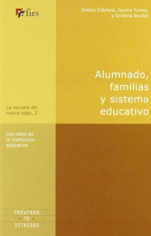 Alumnado, Familias Y Sistema Educativo: Los Retos De La Institución...