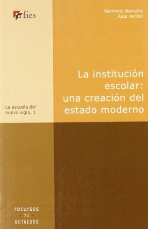 Institución Escolar : Una Creación Del Estado Moderno