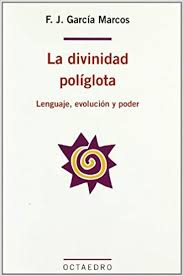 La Divinidad Poliglota : Lenguaje, Evolución Y Poder