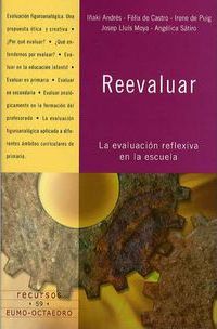 Reevaluar : La Evaluación Reflexiva En La Escuela