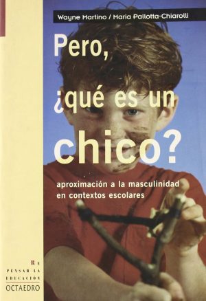 Pero, ¿Qué Es Un Chico? : Aproximación A La Masculinidad En Contextos