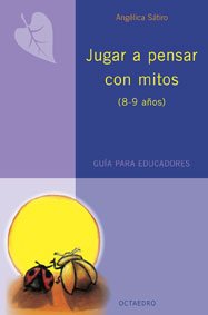 Jugar A Pensar Con Mitos : (8-9 Años) Guía Para Educadores
