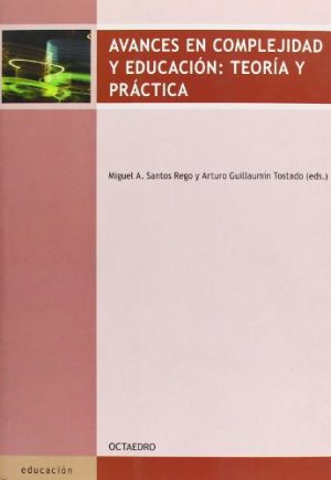 Avances En Complejidad Y Educación: Teoría Y Práctica