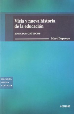 Vieja Y Nueva Historia De La Educación : Ensayos Críticos