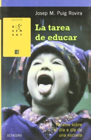 La Tarea De Educar : Relatos Sobre El Día A Día En Una Escuela