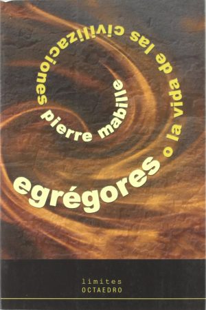 Egregores O La Vida De Las Civilizaciones