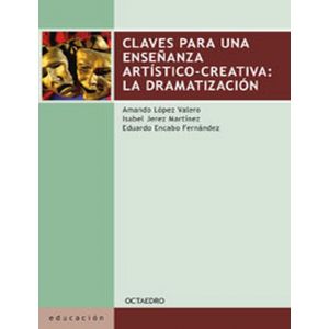 Claves Para Una Enseñanza Artístico-Craetiva: La Dramatizacion