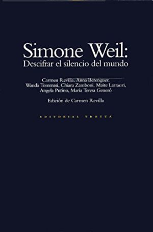 Simone Weil : Descifrar El Silencio Del Mundo