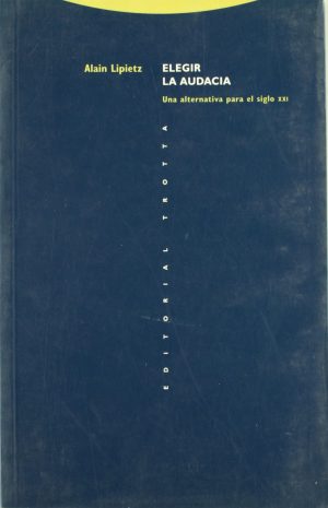 Elegir La Audacia : Una Alternativa Para El Siglo XXI