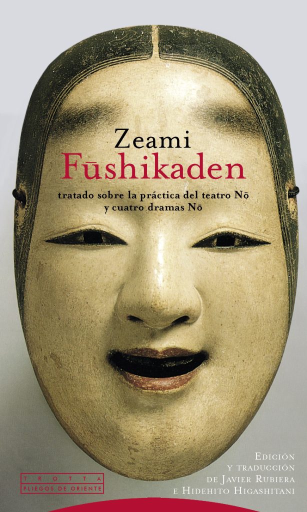 Fushikaden: Tratado Sobre La Practica Del Teatro No Y Cuatro Dramas No (R)