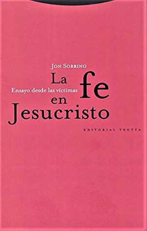La Fe En Jesucristo: Ensayo Desde Las Victimas