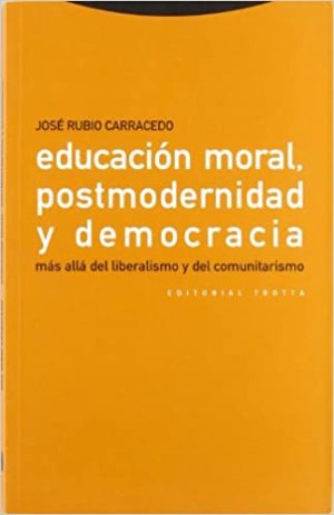Educación Moral, Postmodernidad Y Democracia Más Allá Del Liberalismo