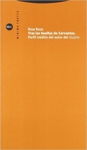 Tras Las Huellas De Cervantes : Perfil Inédito Del Autor Del Quijote