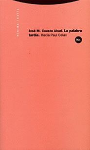 La Palabra Tardía : Hacia Paul Celan
