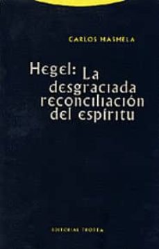 Hegel : La Desgracia De La Reconciliación Del Espíritu