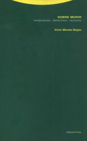 Sobre morir: eutanasias, derechos, razones