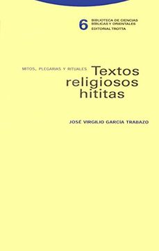 Textos Religiosos Hititas : Mitos, Plegarias Y Rituales