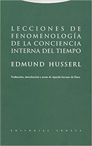 Lecciones De Fenomenología De La Conciencia Interna Del Tiempo