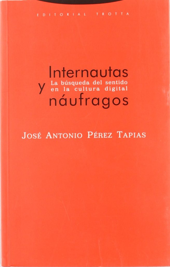 Internautas Y Náufragos : La Búsqueda Del Sentido En La Cultura Digital
