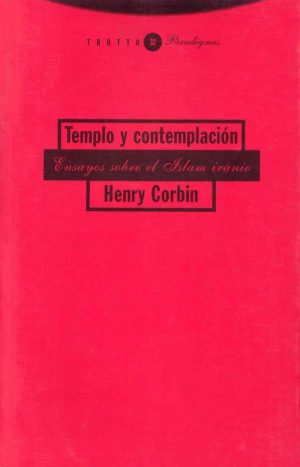 Templo Y Contemplación : Ensayos Sobre El Islam Iranio