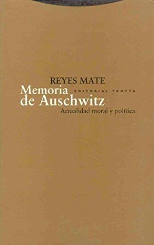Memoria De Auschwitz : Actualidad Moral Y Política