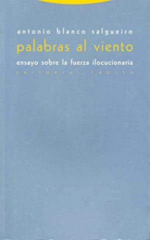 Palabras Al Viento : Ensayo Sobre La Fuerza Ilocucionaria