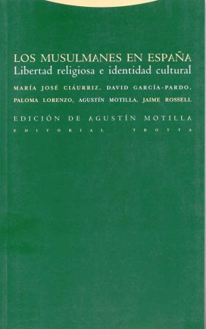 Los Musulmanes En España : Libertad Religiosa E Identidad Cultural