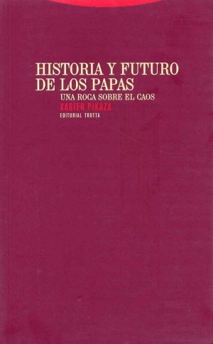 Historia Y Futuro De Los Papas : Una Roca Sobre El Caos
